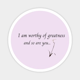 I am worthy of greatness Magnet